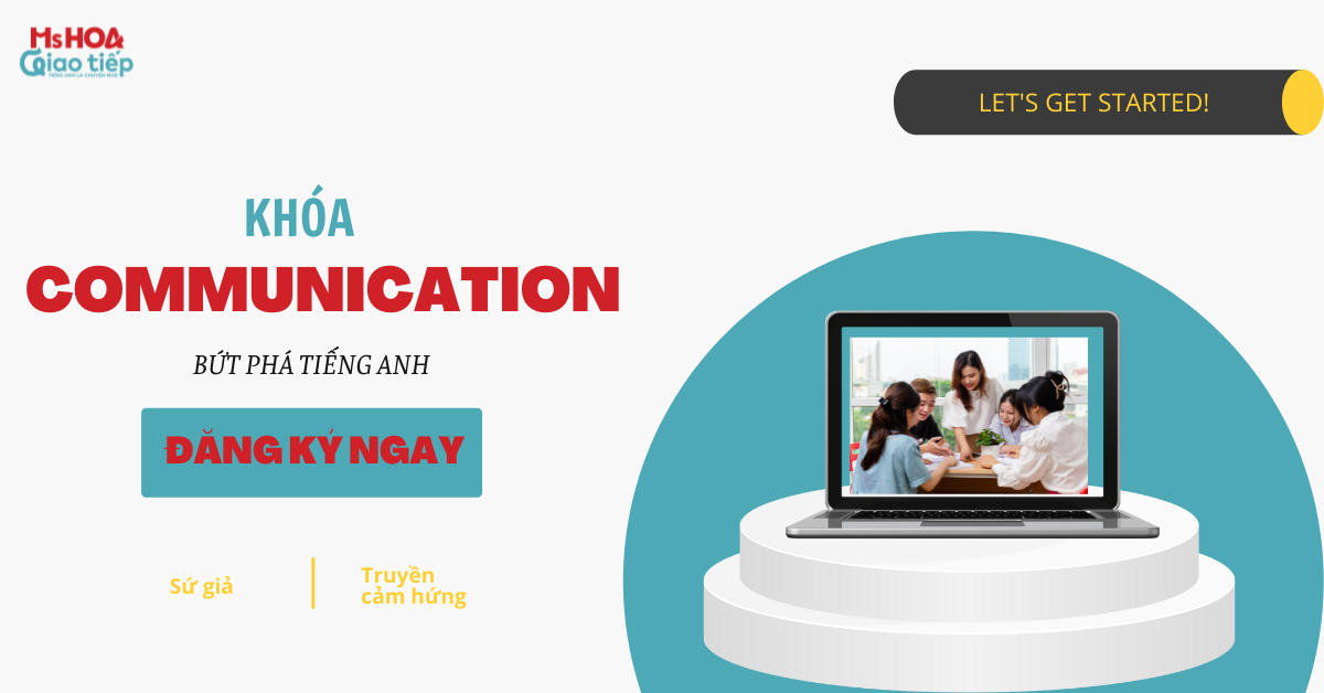 KHÓA GIAO TIẾP COMMUNICATION 1 - GIAO TIẾP TIẾNG ANH TIÊU CHUẨN