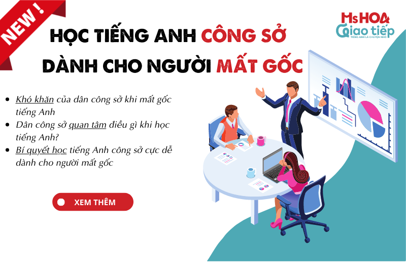 HỌC TIẾNG ANH CÔNG SỞ CỰC DỄ DÀNH CHO NGƯỜI MẤT GỐC - MỚI NHẤT 2022